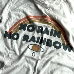 No Rain No Rainbows T-shirt